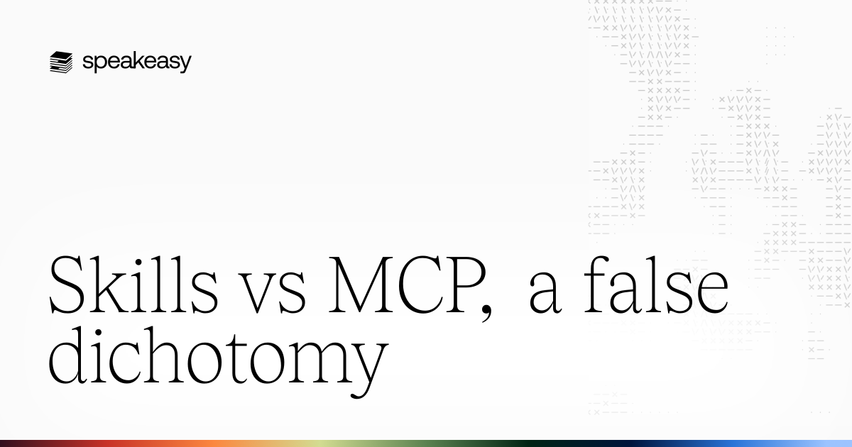 Skills vs MCP, a false dichotomy