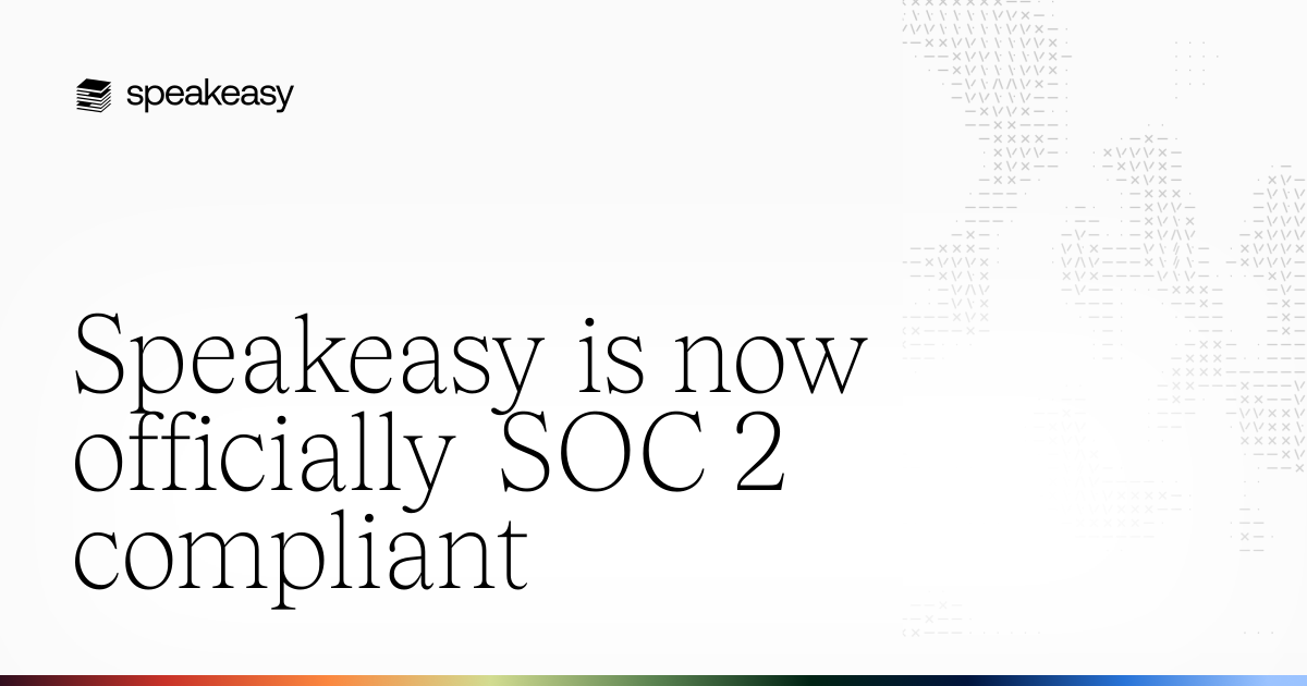 Speakeasy is now officially SOC 2 compliant