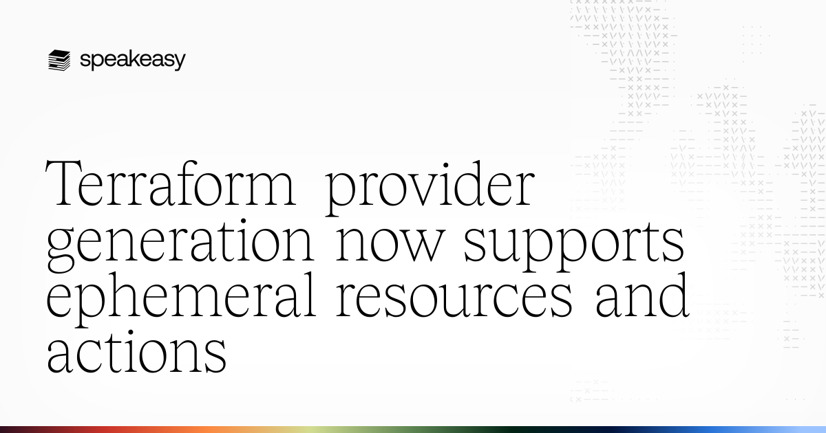 Terraform provider generation now supports ephemeral resources and actions