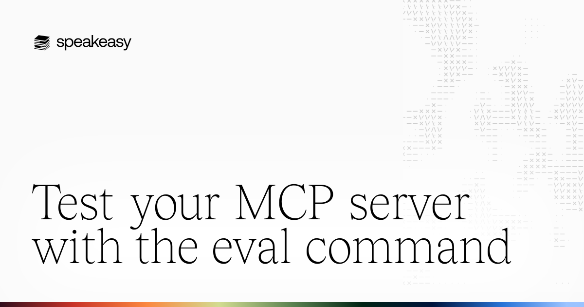 Test your MCP server with the eval command | Speakeasy