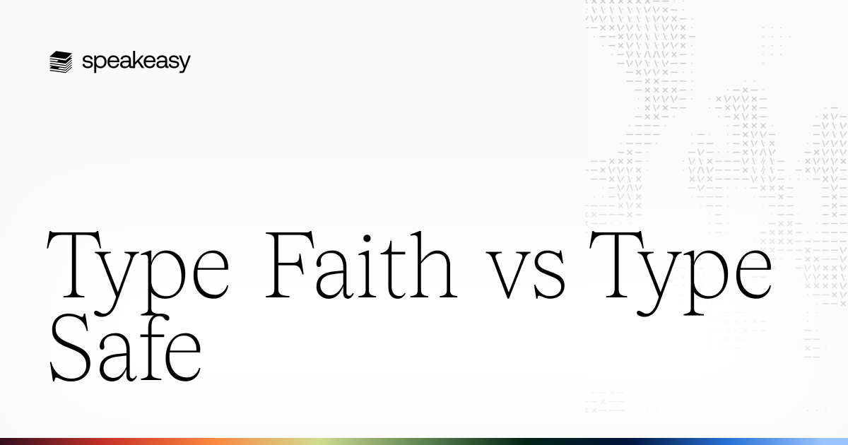 Type Faith vs Type Safe