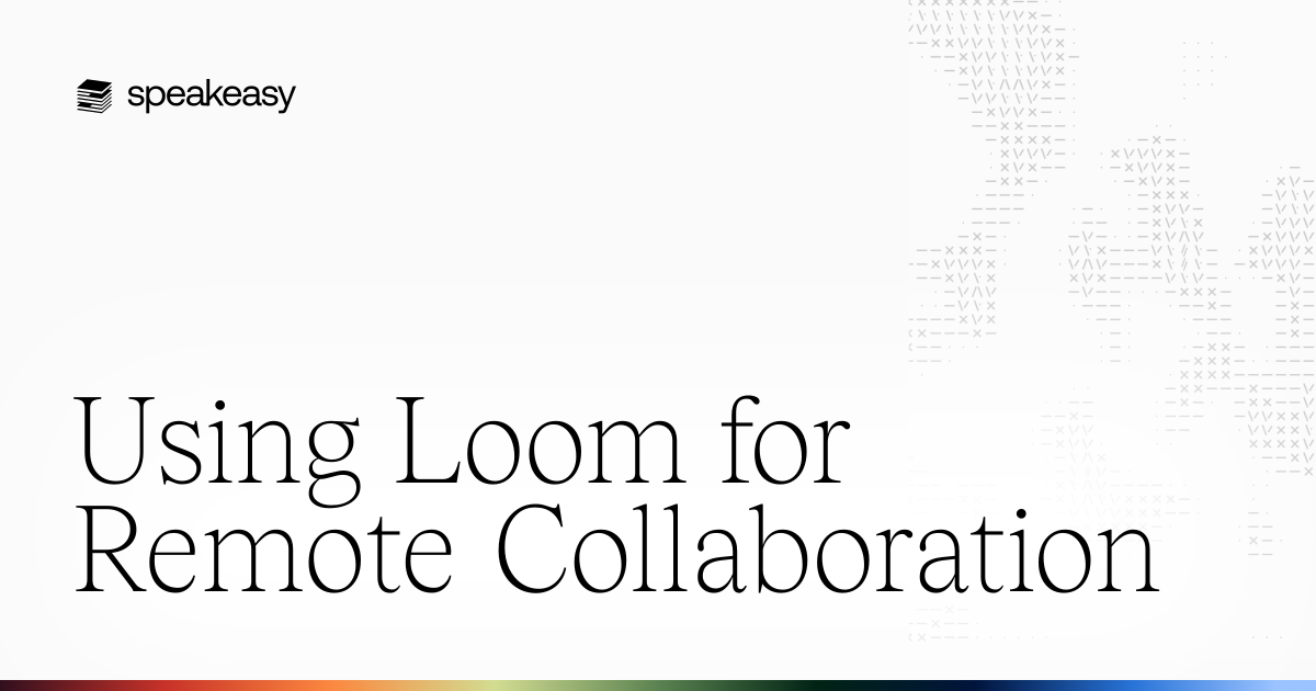 Using Loom for Remote Collaboration
